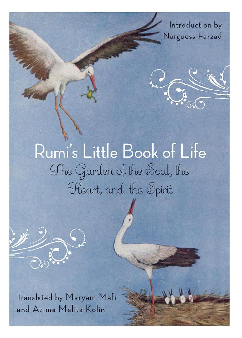 Rumi's Little Book of Life: The Garden of the Soul, the Heart, and the Spirit