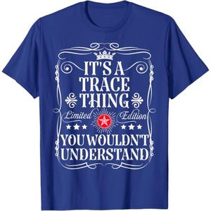 Trace Name Its A Trace Thing You Wouldn't Understand T-Shirt (Royal  Blue, XXL)