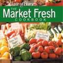 Taste of Home: Market Fresh Cookbook