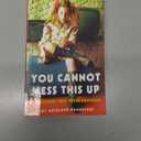 You Cannot Mess This Up: A True Story That Never Happened