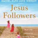 Jesus Followers: Real-Life Lessons for Igniting Faith in the Next Generation, Paperback