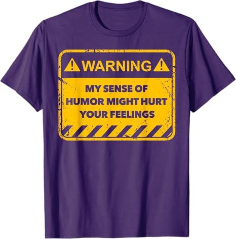 Warning My Sense Of Humor Might Hurt Your Feelings T-Shirt (Small, Black)