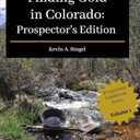 Finding Gold in Colorado: Prospector’s Edition: A guide to Colorado's casual gold prospecting, mining history and sightseeing