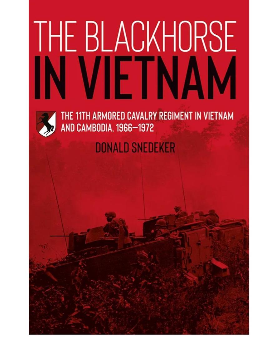 Donald Snedeker
The Blackhorse in Vietnam: The 11th Armored Cavalry Regiment in Vietnam and Cambodia, 1966–1972