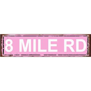 8 MILE RD Sign Rustic Street Metal Sign for Home Patio Garden Bar Farm House Garage Wall Decor Pink Tin Signs 16 X 4 Inch