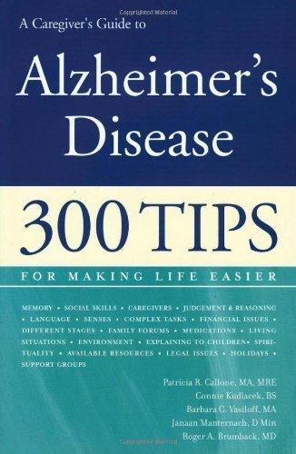 A Caregivers Guide to Alzheimers Disease 300 Tips for Making Life Easier by Callone MA MRE, Patricia R., Kudlacek BS, Connie, Vasiloff [Demos Medical Publishing,2005] (Paperback)