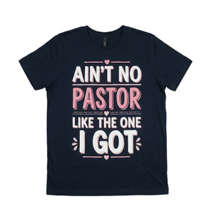 Ain't No Pastor Like The One I Got TShirt. 3XL Size
