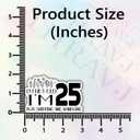 2 x (3Pcs) Im Not Old Im 25 Plus Shipping and Handling Humorous Quotes Vinyl Stickers Durable for Laptops Water Bottles Phones Tumblers Notebooks Cars Mugs Size 1.8 x 3 Inch