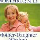 Mother-Daughter Wisdom: Creating a Legacy of Physical and Emotional Health