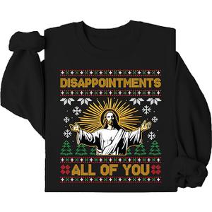 Disappointments All of You Sweatshirt Hoodies Christian Jesus Christmas Shirt, XL