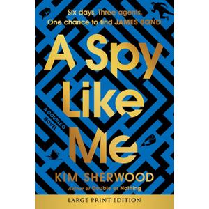 A Spy Like Me: Six days. Three agents. One chance to find James Bond. (Double O, 2)