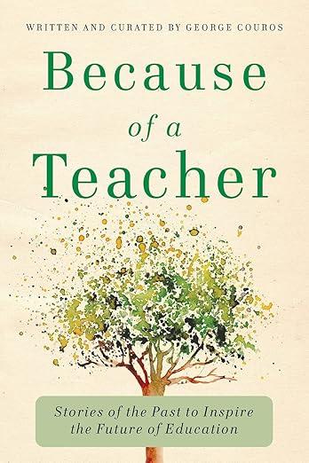 Because of a Teacher: Stories of the Past to Inspire the Future of Education, Paperback 