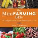 The Mini Farming Bible: The Complete Guide to Self-Sufficiency on ¼ Acre