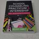 School Counseling Practicum and Internship: 30 Plus Essential Lessons