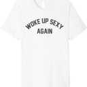 Woke Up Sexy Again Premium T-shirt, size Medium