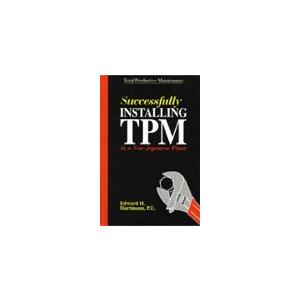 Successfully Installing TPM in a Non-Japanese Plant: Total Productive Maintenance