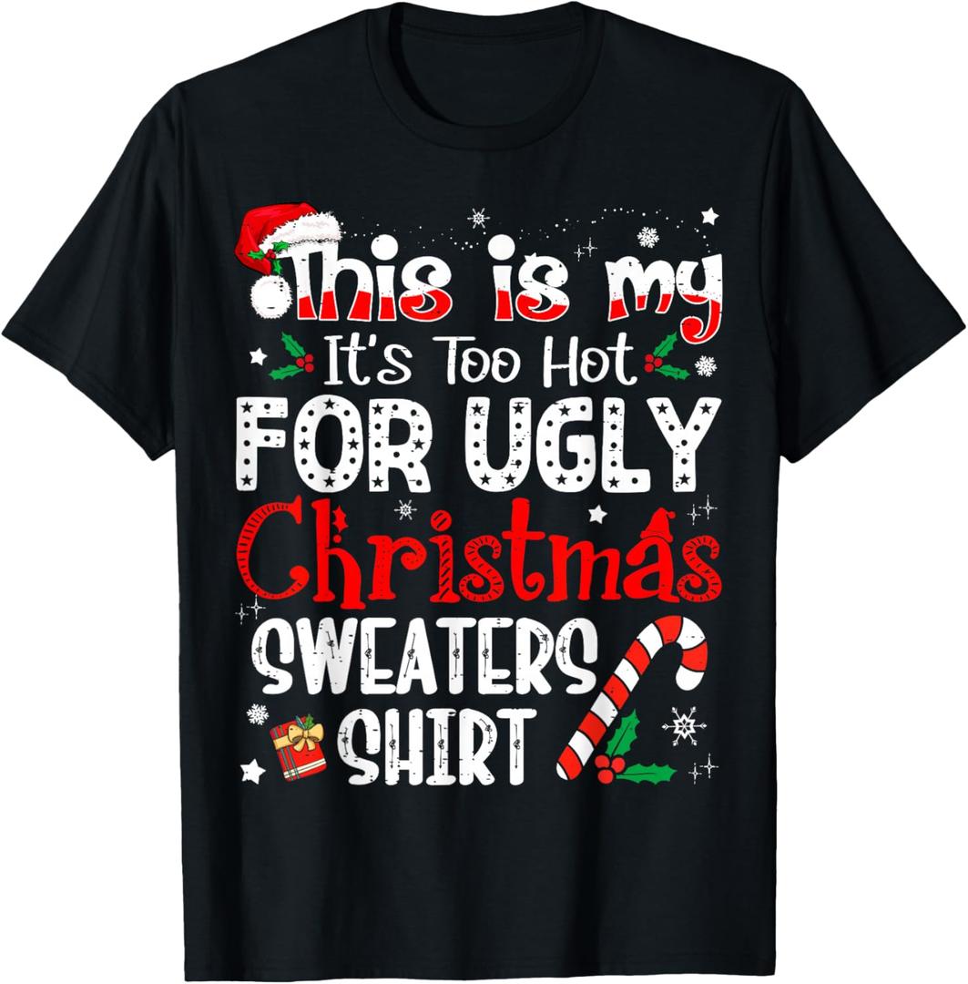 This is My It's Too Hot for Ugly Christmas Sweaters T-Shirt 4XL