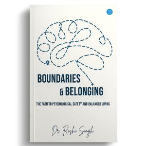 Boundaries & Belonging: The Path to Psychological Safety and Balanced Living