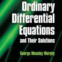 Ordinary Differential Equations and Their Solutions (Dover Books on Mathematics), Paperback 