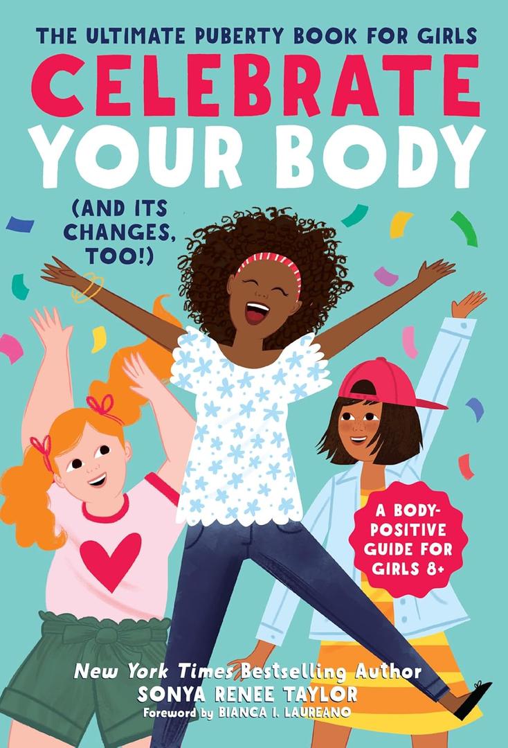 Celebrate Your Body (and Its Changes, Too!): The Ultimate Puberty Book for Girls (Celebrate You, 1), for Girls Ages 8-12 (Paperback)