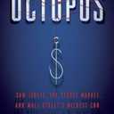 Octopus: Sam Israel, the Secret Market, and Wall Street's Wildest Con