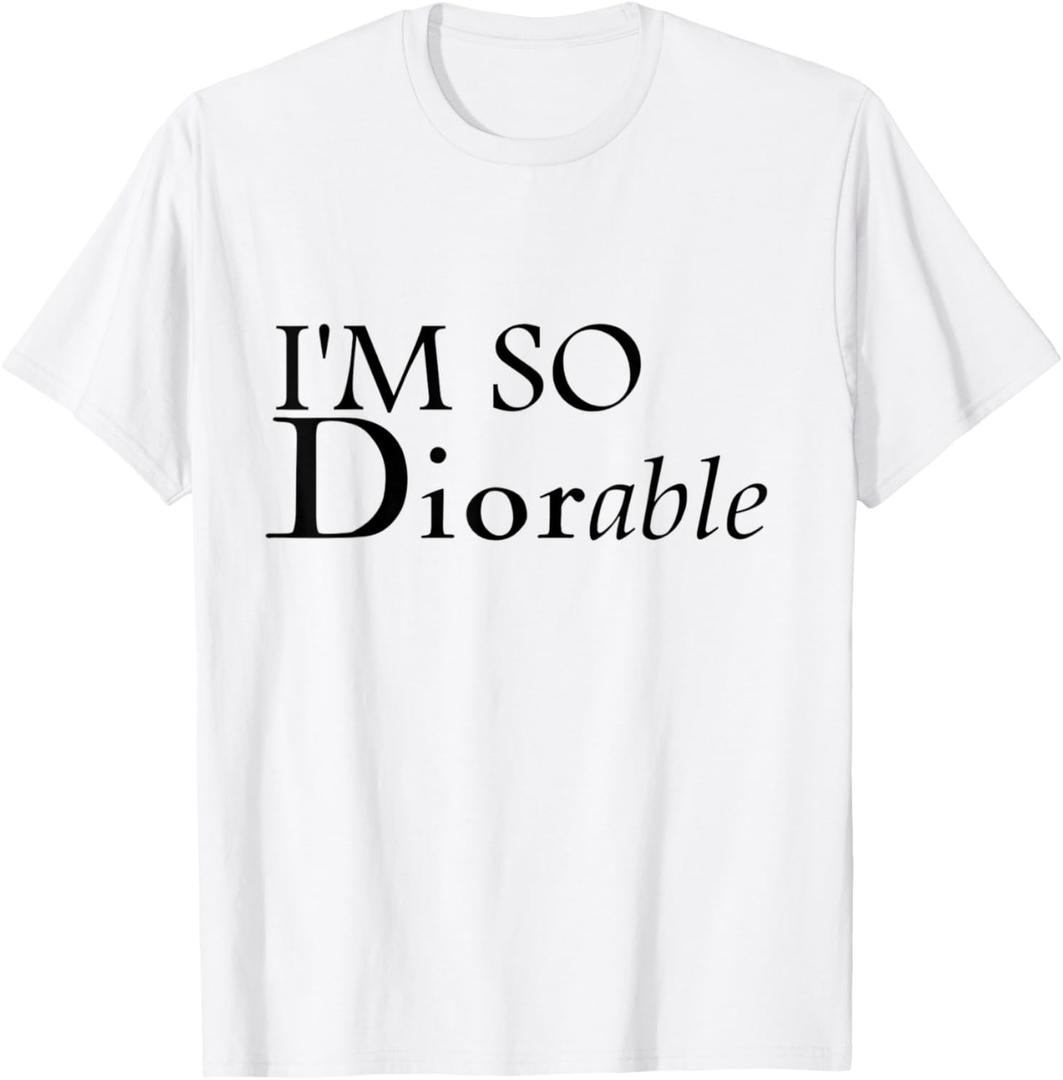 I'm So Diorable! Fashion Luxury Designer Graphic Tee, Hoodie T-Shirt