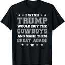 I Wish Trump Would Buy The Cowboys and Make Them Great Again T-Shirt (Blue, XXXL)