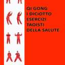Qi Gong. I diciotto esercizi taoisti della salute: La ginnastica energetica cinese per il benessere di ossa e muscoli (Italian Edition), by Daniela De Girolamo (Author)