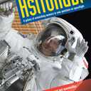 Ask the Astronaut: A Galaxy of Astonishing Answers to Your Questions on Spaceflight