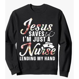 Jesus Saves I'm Just A Nurse Lending My Hand RN Christian Sweatshirt Size L