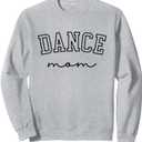 Dance Mom Funny Dance Mom Mother's Day Sweatshirt, Small