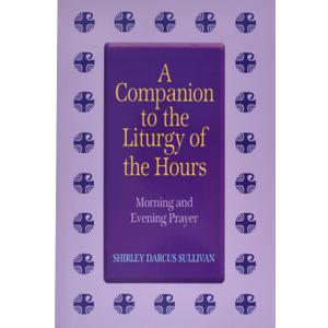A Companion to the Liturgy of the Hours