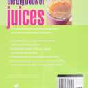 The Big Book of Juices: More Than 400 Natural Blends for Health and Vitality Every Day