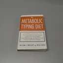 The Metabolic Typing Diet: Customize Your Diet To: Free Yourself from Food Cravings: Achieve Your Ideal Weight; Enjoy High Energy and Robust Health; Prevent and Reverse Disease