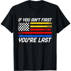 US Flag Car Racing If You Ain't First You're Last T-Shirt 4XL