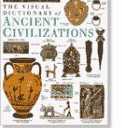 The Visual Dictionary of Ancient Civilizations (Eyewitness Visual Dictionaries)