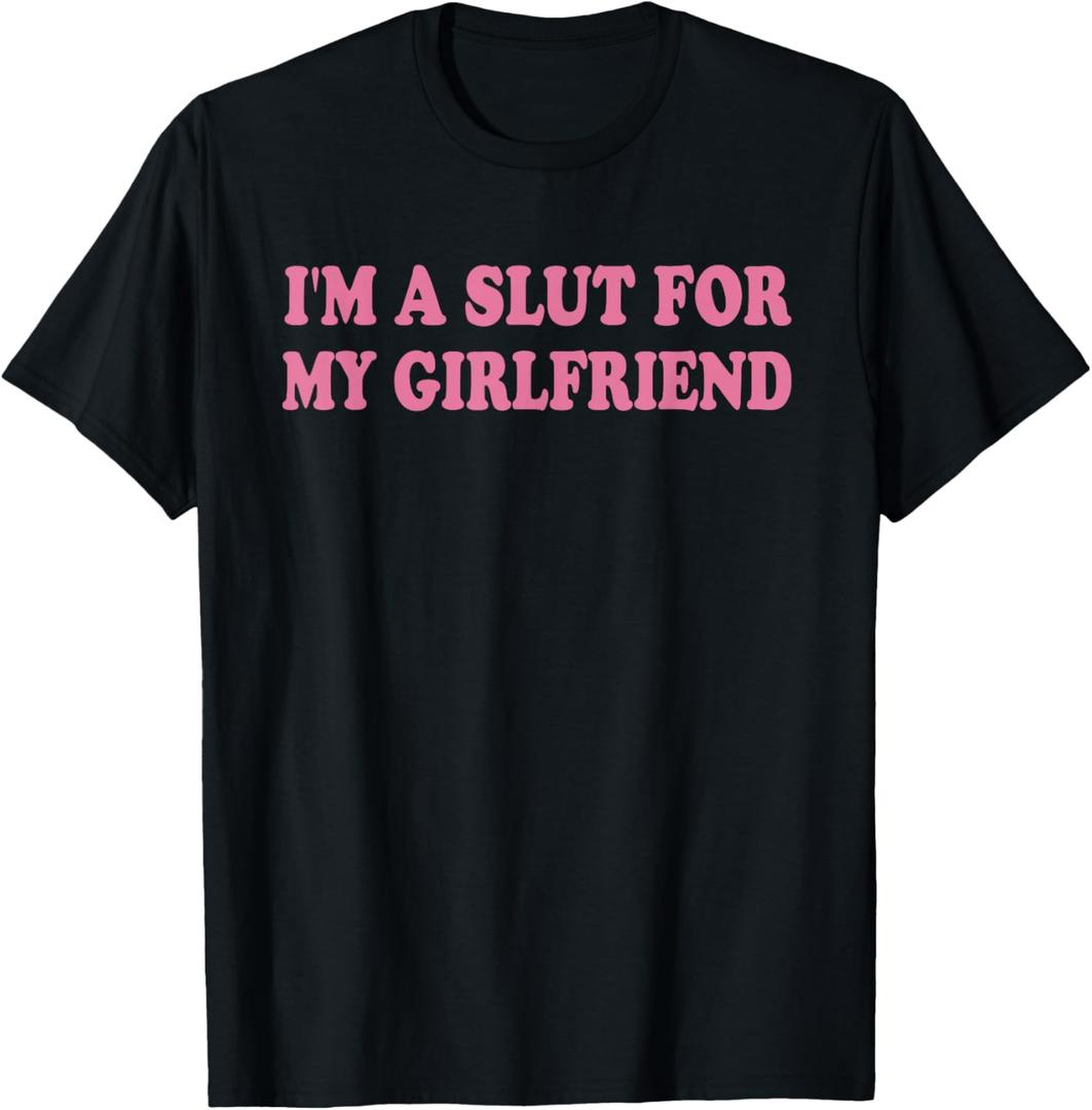 I'm A Slut for My Girlfriend, Valentines Day T-Shirt (Black, L)
