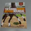 The Riding Horse Repair Manual: Not the Horse You Want? Create Him from What You Have