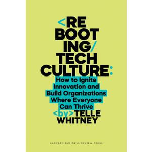 Rebooting Tech Culture: How to Ignite Innovation and Build Organizations Where Everyone Can Thrive - Hardcover