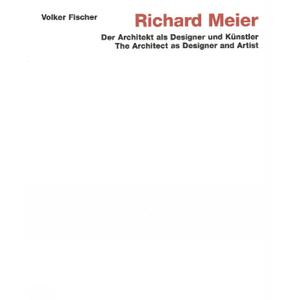 Richard Meier: The Architect as Designer and Artist