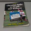 Christian Paths to Health and Wellness