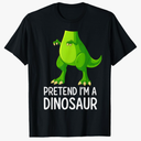Pretend I’m a Dinosaur Costume Halloween T-Shirt 2XL