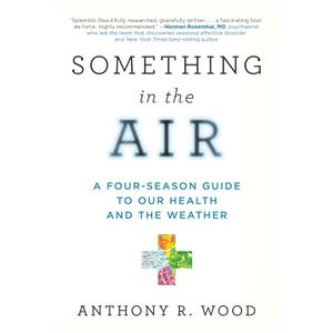 Something in the Air: A Four-Season Guide to our Health and the Weather