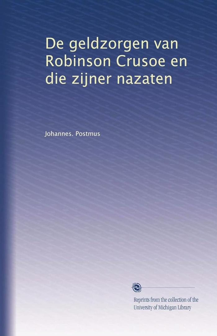 The financial worries of Robinson Crusoe and his descendants (Dutch Edition)