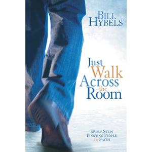 Just Walk Across the Room: Simple Steps Pointing People to Faith
