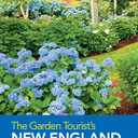 The Garden Tourist's New England: A Guide to 140 Outstanding Gardens and Nurseries