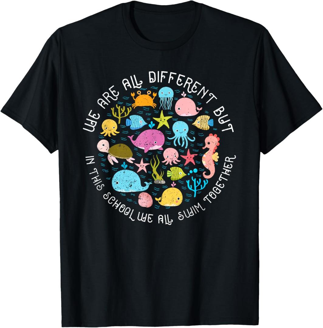 We Are Different But In This School We All Swim Together T-Shirt, XL
