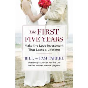 The First Five Years: Make the Love Investment That Lasts a Lifetime
