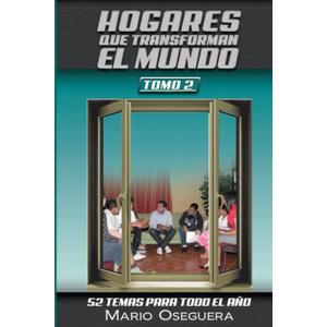 HOGARES QUE TRANSFORMAN EL MUNDO: TOMO 2 (Spanish Edition)