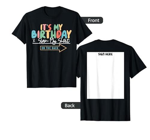 It's My Birthday Sign My Shirt On The Back Funny T-Shirt XL